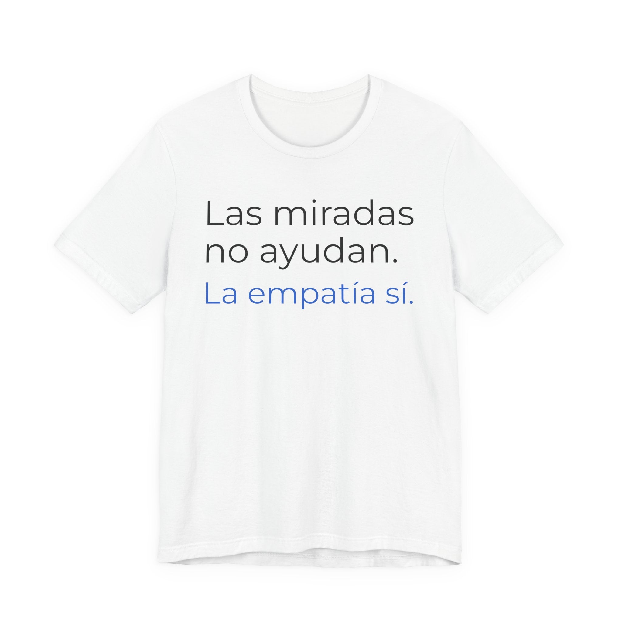 Las miradas no ayudan. La empatía sí. | Camiseta unisex de concienciación sobre el autismo
