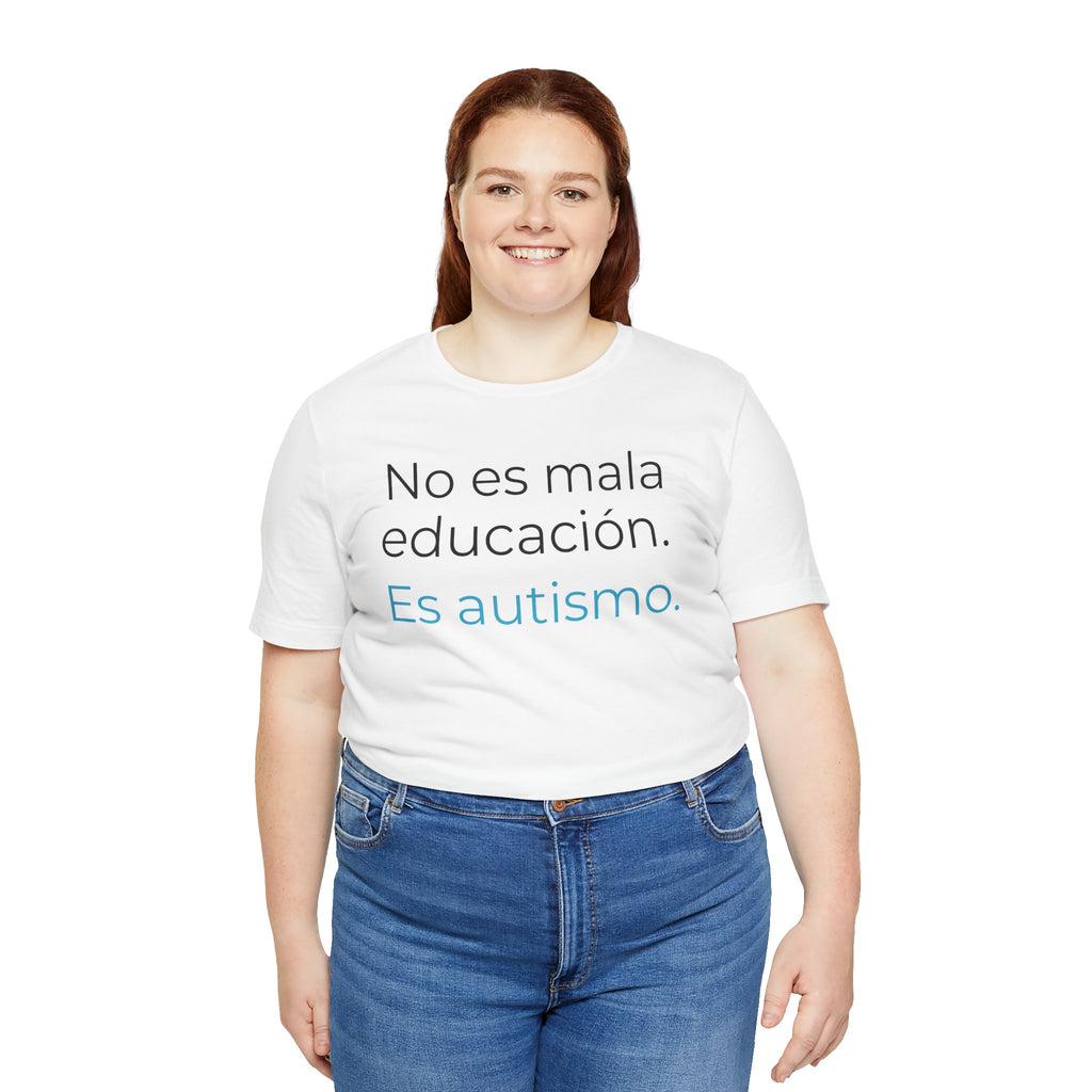 No es mala educación. Es autismo. | Camiseta unisex de concienciación sobre el autismo