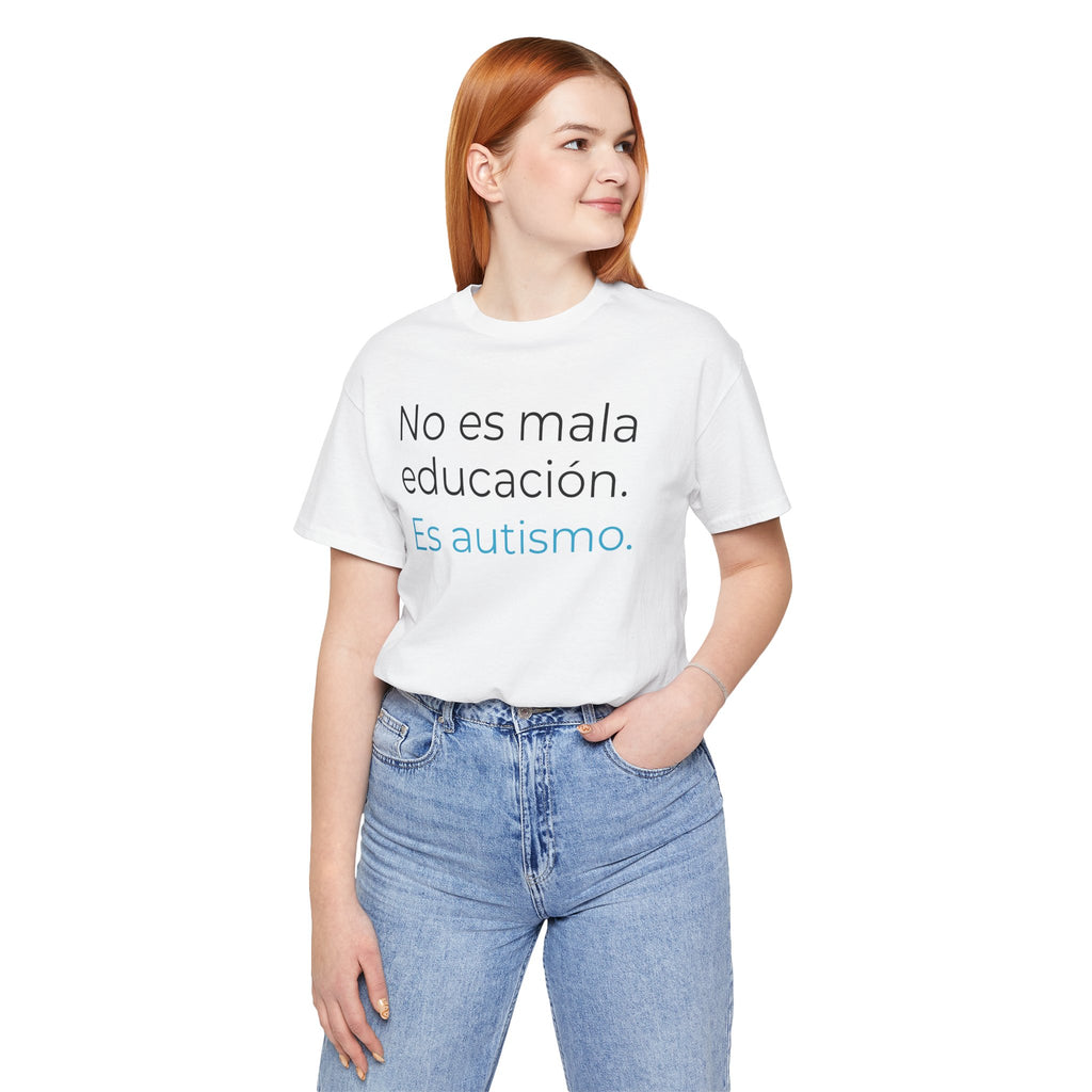 No es mala educación. Es autismo. | Camiseta unisex de concienciación sobre el autismo