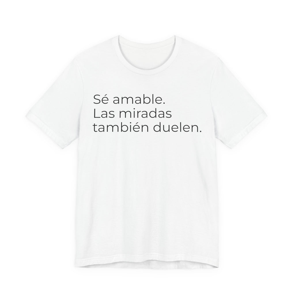 Sé amable. Las miradas también duelen. | Camiseta unisex de concienciación sobre el autismo