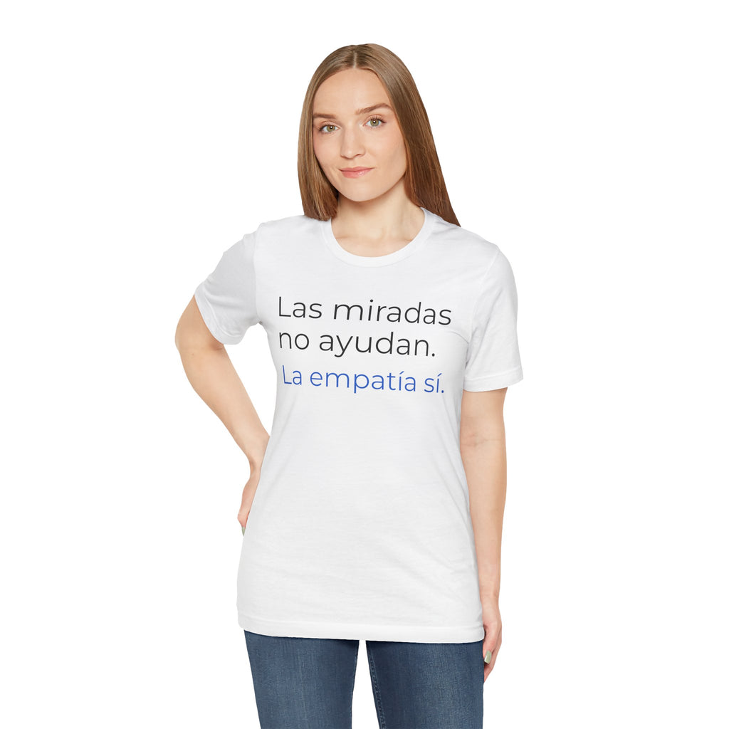 Las miradas no ayudan. La empatía sí. | Camiseta unisex de concienciación sobre el autismo