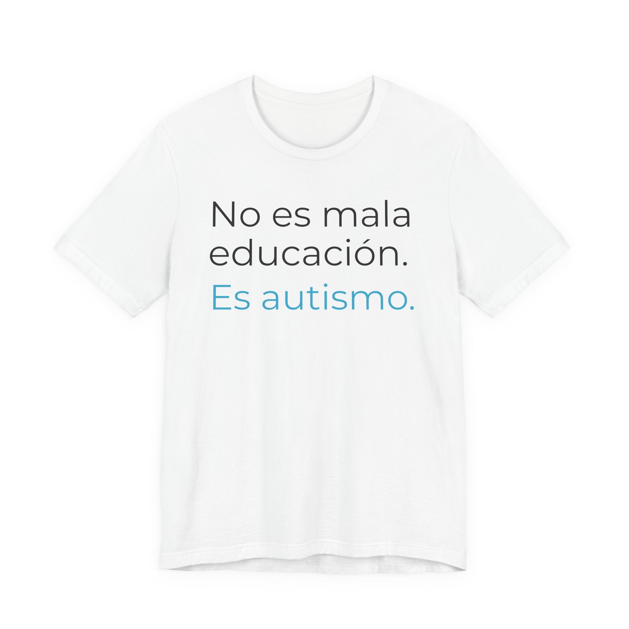 No es mala educación. Es autismo. | Camiseta unisex de concienciación sobre el autismo