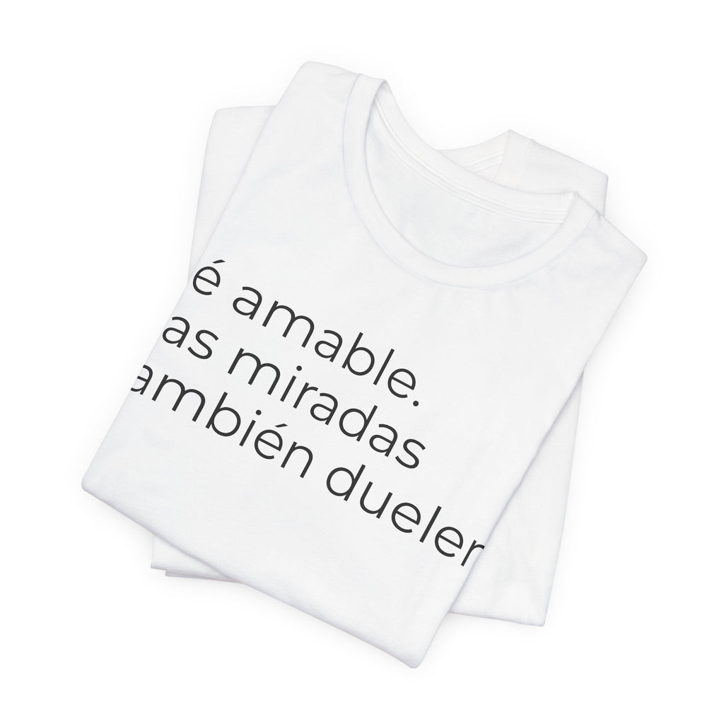 Sé amable. Las miradas también duelen. | Camiseta unisex de concienciación sobre el autismo